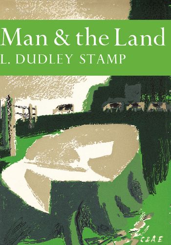 Man and the Land (Collins New Naturalist Library, Book 31)