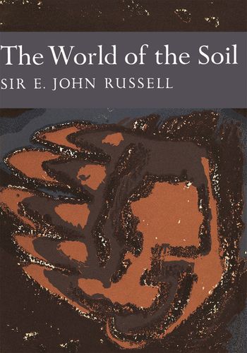 The World of Soil (Collins New Naturalist Library, Book 35)