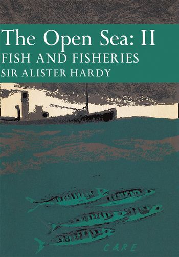 The Open Sea: Fish and Fisheries (Collins New Naturalist Library, Book 37)