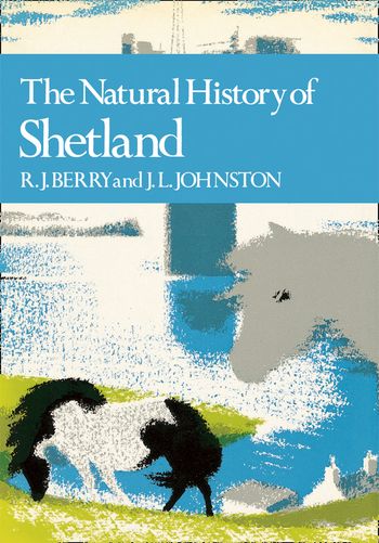 The Natural History of Shetland (Collins New Naturalist Library, Book 64)