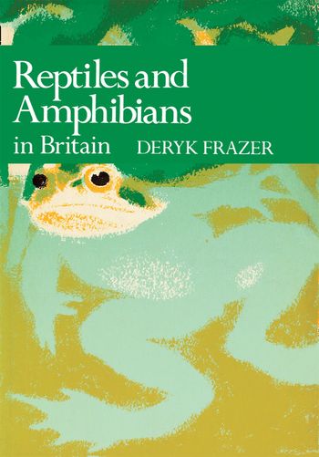 Reptiles and Amphibians in Britain (Collins New Naturalist Library, Book 69)