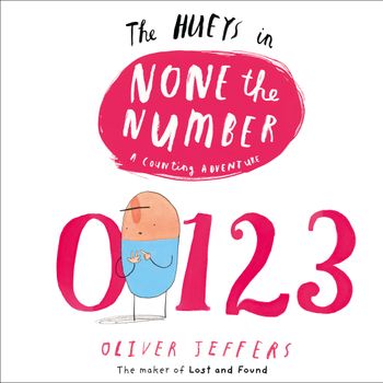 The Hueys - None the Number (The Hueys) - Oliver Jeffers, Illustrated by Oliver Jeffers