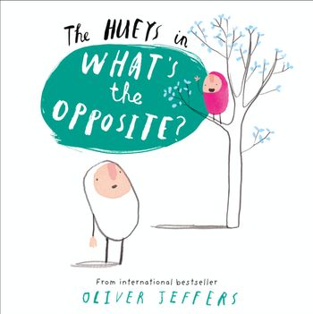 The Hueys - What’s the Opposite? (The Hueys) - Oliver Jeffers, Illustrated by Oliver Jeffers