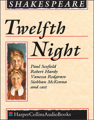 Twelfth Night: Unabridged edition - William Shakespeare, Performed by Siobhan McKenna, Paul Scofield and Cast