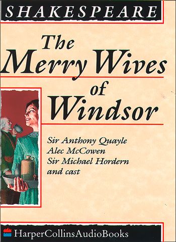 The Merry Wives of Windsor: Unabridged edition - William Shakespeare, Performed by Sir Anthony Quayle and Cast