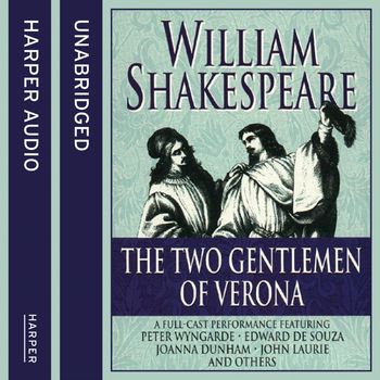 Two Gentlemen of Verona: Unabridged edition - William Shakespeare, Performed by Peter Wyngarde, Edward DeSouza and Cast