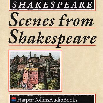 Scenes from Shakespeare: Unabridged edition - William Shakespeare, Read by Various