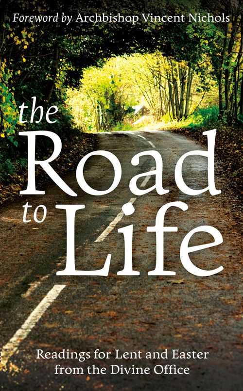 The Road to Life, Philosophy and Religion – Religion and beliefs – Christianity – Christianity: sacred texts and revered writings – Bibles – Bible readings, selections and meditations, Paperback, Bishop Vincent Nichols