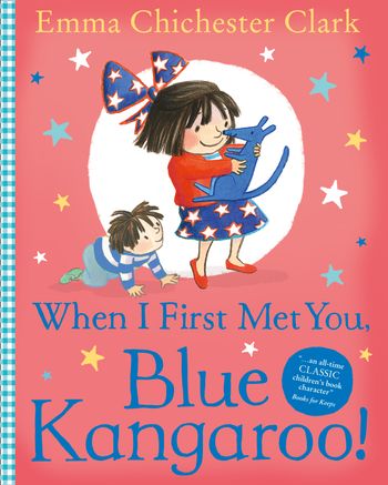 Blue Kangaroo - When I First Met You, Blue Kangaroo! (Blue Kangaroo) - Emma Chichester Clark, Illustrated by Emma Chichester Clark