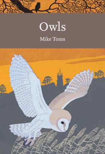 Collins New Naturalist Library - Owls (Collins New Naturalist Library, Book 125) - Mike Toms