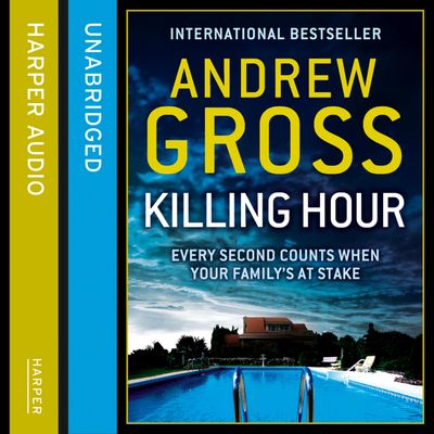 Cover image for Killing Hour: Unabridged edition - Andrew Gross, Read by Lewis Hancock
