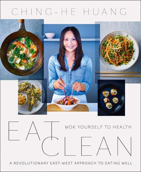Cover image for Eat Clean: Wok Yourself to Health - Ching-He Huang