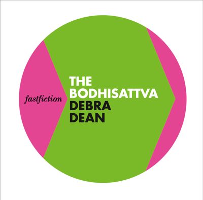 Fast Fiction - The Bodhisattva (Fast Fiction) - Debra Dean