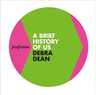 Fast Fiction - A Brief History of Us (Fast Fiction) - Debra Dean