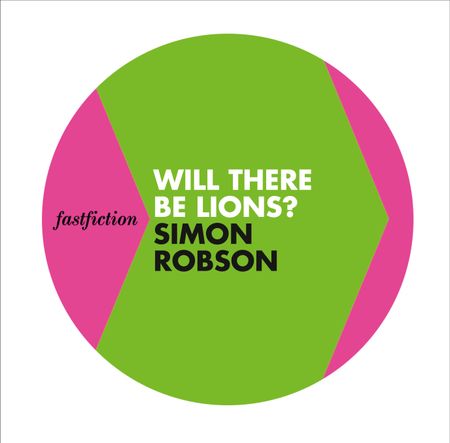 Cover image for Fast Fiction - Will There be Lions? (Fast Fiction) - Simon Robson