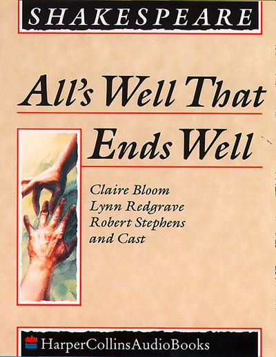 All’s Well That Ends Well: Unabridged edition - William Shakespeare, Performed by Claire Bloom, Robert Stephens and Cast