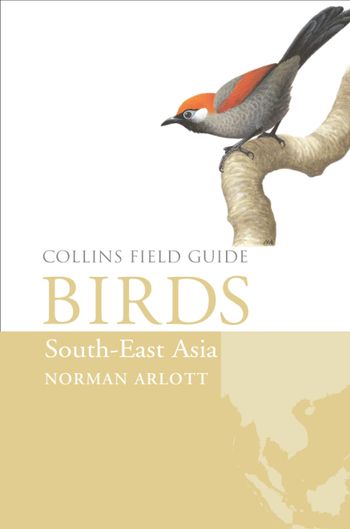 Collins Field Guide - Birds of South-East Asia (Collins Field Guide) - Norman Arlott
