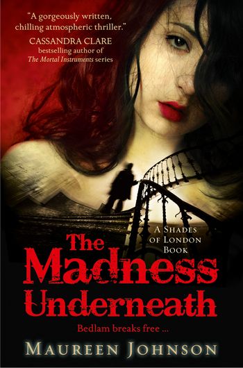 Shades of London - The Madness Underneath (Shades of London, Book 2) - Maureen Johnson