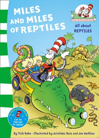 The Cat in the Hat’s Learning Library - Miles and Miles of Reptiles (The Cat in the Hat’s Learning Library) - Dr. Seuss