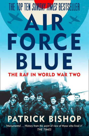 Air Force Blue: The RAF in World War Two - Patrick Bishop