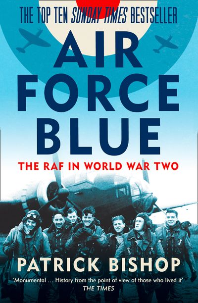 Cover image for Air Force Blue: The RAF in World War Two – Spearhead of Victory - Patrick Bishop