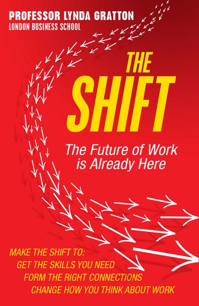 Cover image for The Shift: The Future of Work is Already Here: Enhanced edition - Lynda Gratton