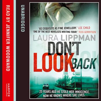 Don’t Look Back: Unabridged edition - Laura Lippman, Read by Jennifer Woodward