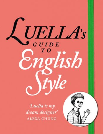 Luella’s Guide to English Style - Luella Bartley