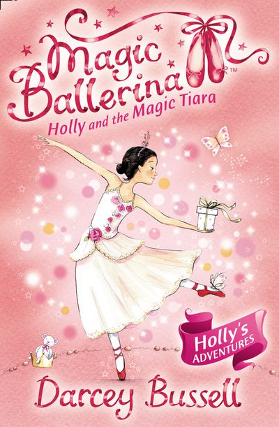 Cover image for Magic Ballerina - Holly and the Magic Tiara (Magic Ballerina, Book 15) - Darcey Bussell
