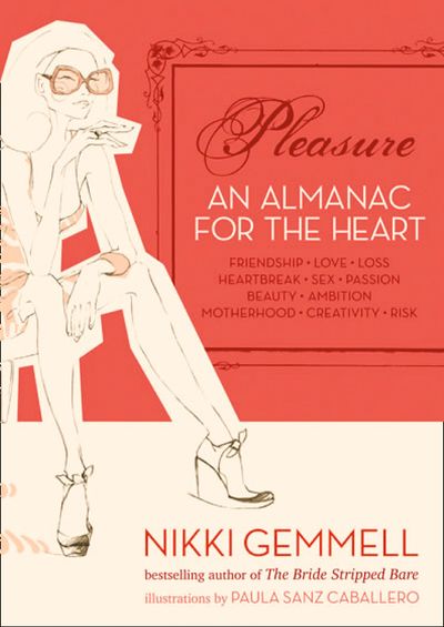 Pleasure: An Almanac for the Heart (Text Only) - Nikki Gemmell