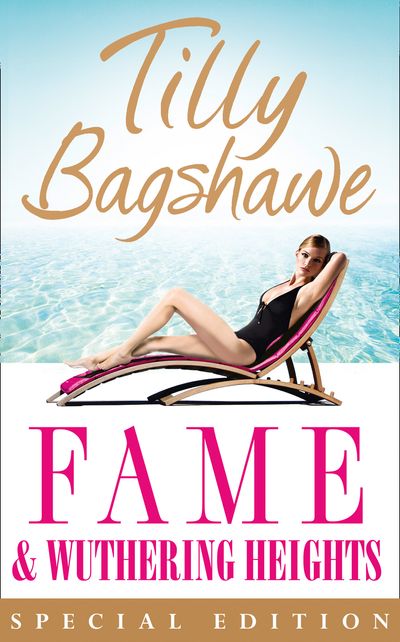 Fame and Wuthering Heights: Limited edition - Tilly Bagshawe and Emily Brontë