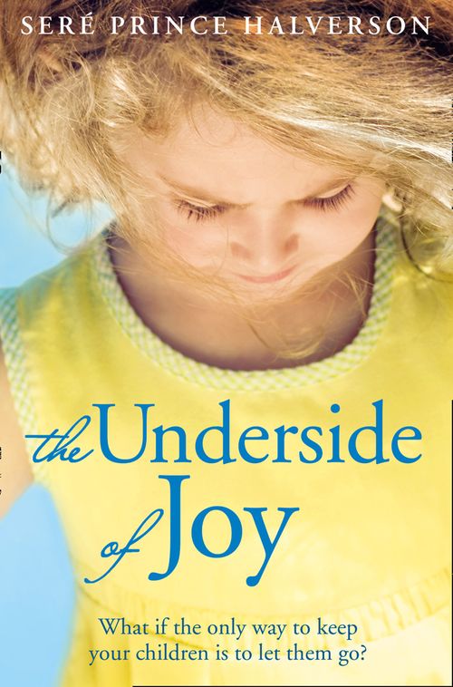 The Underside of Joy, Contemporary Fiction, Paperback, Seré Prince Halverson