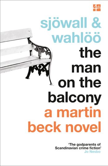 A Martin Beck Novel - The Man on the Balcony (A Martin Beck Novel, Book 3) - Maj Sjöwall and Per Wahlöö, Introduction by Jo Nesbo