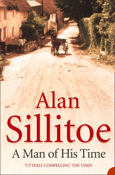 A Man of his Time - Alan Sillitoe