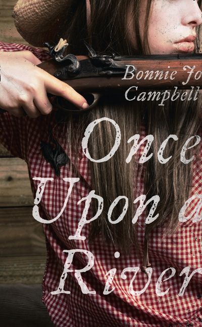 Once Upon a River - Bonnie Jo Campbell