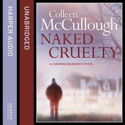Cover image for Naked Cruelty: Unabridged edition - Colleen McCullough, Read by Bryan Bounds