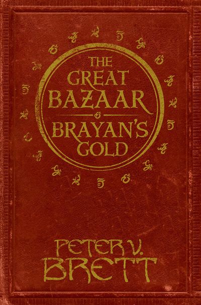 The Great Bazaar and Brayan’s Gold - Peter V. Brett