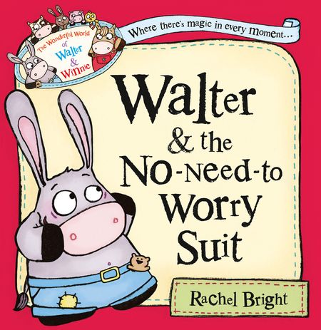 Cover image for The Wonderful World of Walter and Winnie - Walter and the No-Need-to-Worry Suit (The Wonderful World of Walter and Winnie) - Rachel Bright