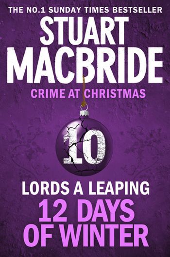 Twelve Days of Winter: Crime at Christmas - Lords A Leaping (short story) (Twelve Days of Winter: Crime at Christmas, Book 10) - Stuart MacBride