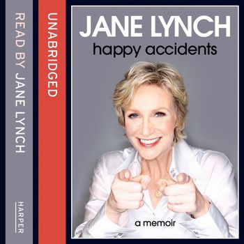 Happy Accidents: Unabridged edition - Jane Lynch, Read by Jane Lynch