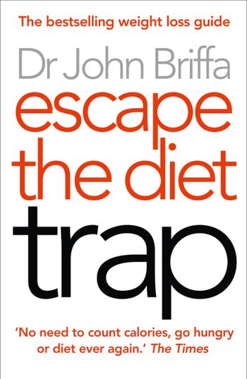 Escape the Diet Trap - Dr. John Briffa