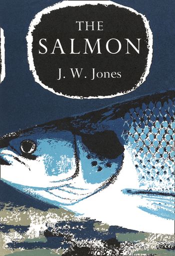The Salmon (Collins New Naturalist Monograph Library, Book 16)