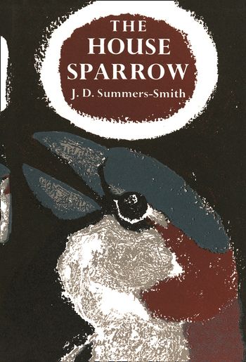 The House Sparrow (Collins New Naturalist Monograph Library, Book 19)