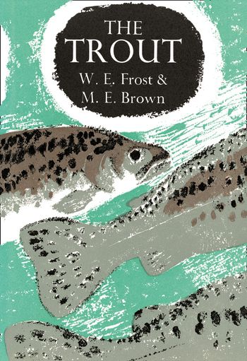 The Trout (Collins New Naturalist Monograph Library, Book 21)