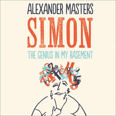 The Genius in my Basement: Unabridged edition - Alexander Masters, Read by Jot Davies