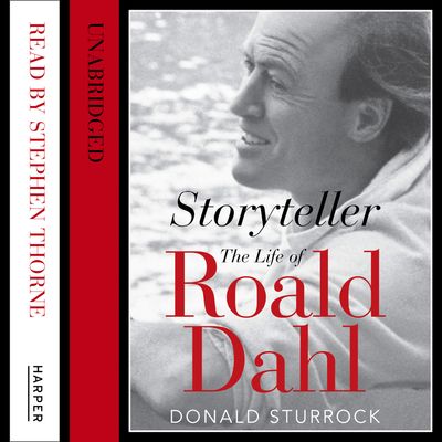 Cover image for Storyteller: The Life of Roald Dahl: Unabridged edition - Donald Sturrock, Read by Stephen Thorne