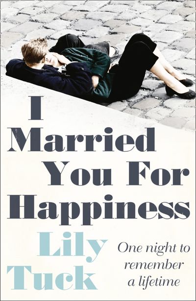 Cover image for I Married You For Happiness - Lily Tuck