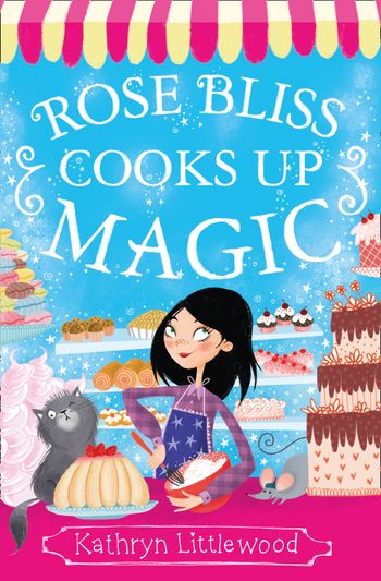 The Bliss Bakery Trilogy - Rose Bliss Cooks up Magic (The Bliss Bakery Trilogy, Book 3) - Kathryn Littlewood