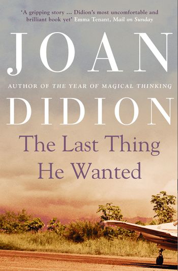 The Last Thing He Wanted - Joan Didion