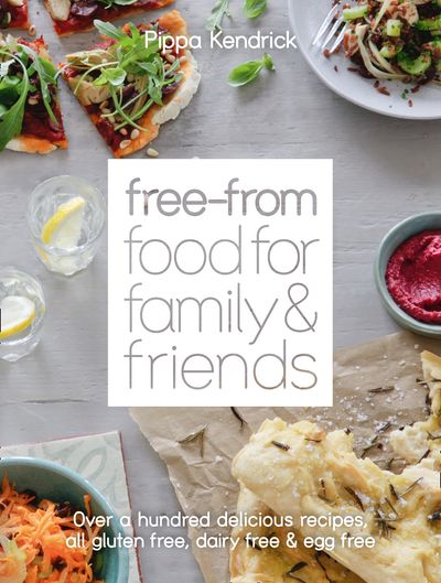 Cover image for Free-From Food for Family and Friends: Over a hundred delicious recipes, all gluten-free, dairy-free and egg-free - Pippa Kendrick